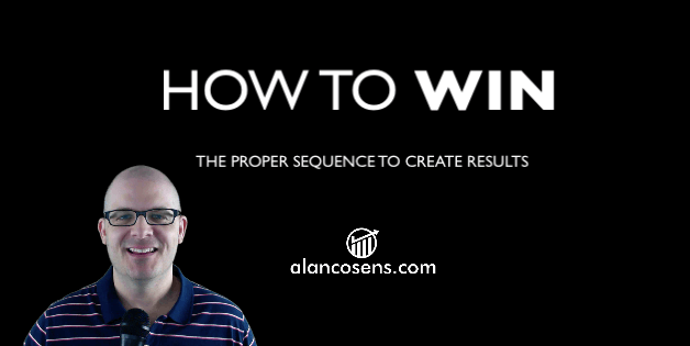 How To Win: The Proper Sequence To Create Results