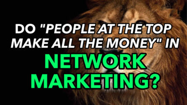 Do People At the Top Make All the Money In Network Marketing?