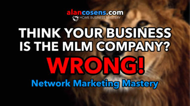 Think Your Business Is Your MLM Company?