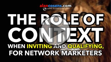 The Role Of Context When Qualifying and Inviting - Network Marketing Master