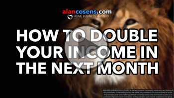 How To Double Your Income In The Next Month - Alan Cosens Network Marketing Mastery