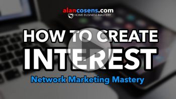 0:04 / 17:37 How To Create Interest - Network Marketing Mastery