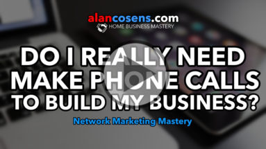 Do I Really Need To Make Phone Calls To Build My Network Marketing Business?
