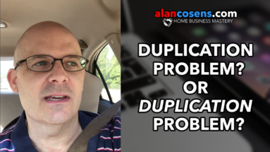 Got a Duplication Problem, or a Duplication Problem?